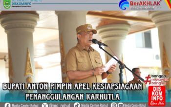 Bupati Anton Pimpin Apel Kesiapsiagaan Penanggulangan Karhutla : Rohul Tetapkan Status Siaga Darurat Bencana Karhutla