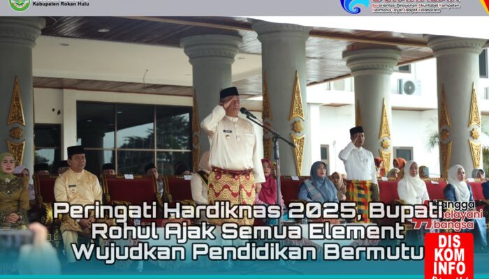 Peringati Hardiknas 2025, Bupati Rohul Ajak Semua Elemen Wujudkan Pendidikan Bermutu untuk Semua