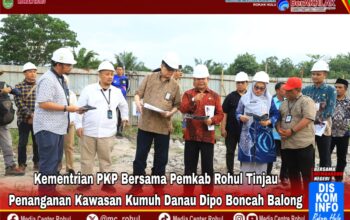 Kementrian PKP Bersama Pemkab Rohul Tinjau Penanganan Kawasan Kumuh Danau Dipo Boncah Balong