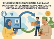 PENERAPAN TEKNOLOGI DIGITAL DAN ZAKAT PRODUKTIF UNTUK MEMBERDAYAKAN EKONOMI MASYARAKAT MISKIN BANGKA BELITUNG