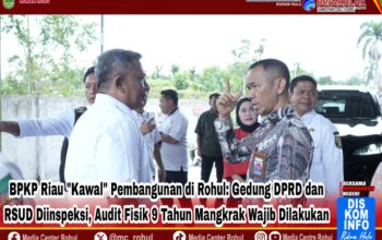 BPKP Riau “Kawal” Pembangunan di Rohul: Gedung DPRD dan RSUD Diinspeksi, Audit Fisik 9 Tahun Mangkrak Wajib Dilakukan