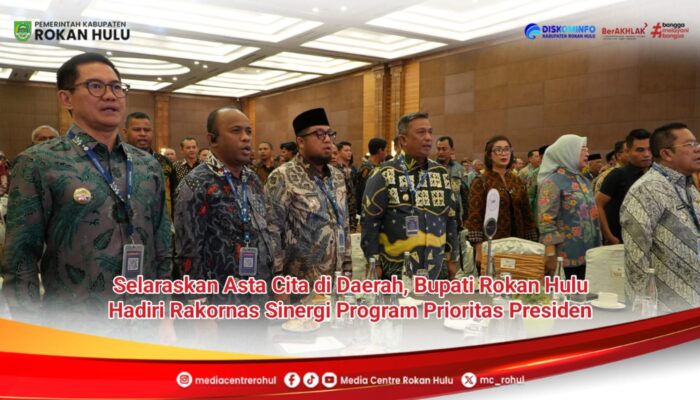 Selaraskan Asta Cita di Daerah, Bupati Rokan Hulu Hadiri Rakornas Sinergi Program Prioritas Presiden