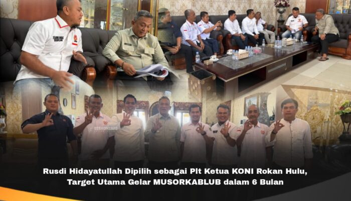 Rusdi Hidayatullah Dipilih sebagai Plt Ketua KONI Rokan Hulu, Target Utama Gelar MUSORKABLUB dalam 6 Bulan