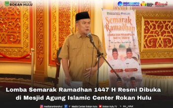 Gelorakan Syiar Islam : Lomba Semarak Ramadhan 1447 H Resmi Dibuka di Masjid Agung Islamic Center Rokan Hulu