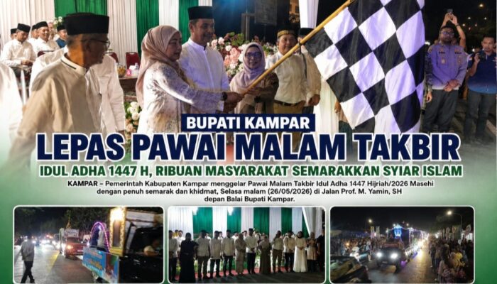 Bupati Kampar Lepas Pawai Malam Takbir Idul Adha 1447 H, Ribuan Masyarakat Semarakkan Syiar Islam