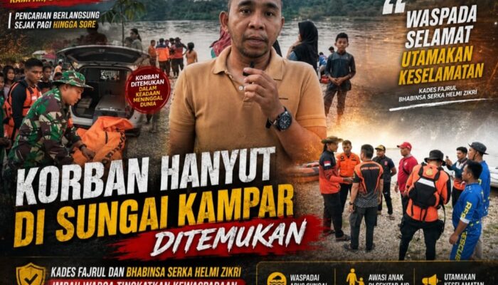 KORBAN HANYUT DI SUNGAI KAMPAR DITEMUKAN, KADES FAJRUL DAN BHABINSA SERKA HELMI ZIKRI IMBAU WARGA TINGKATKAN KEWASPADAAN