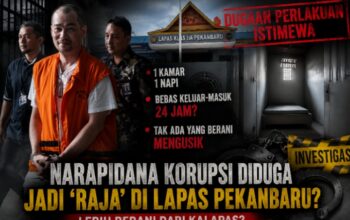 NGERI! Narapidana Korupsi Diduga Jadi “Orang Kuat” di Lapas Pekanbaru, Satu Kamar Sendiri hingga Bebas Keluar-Masuk