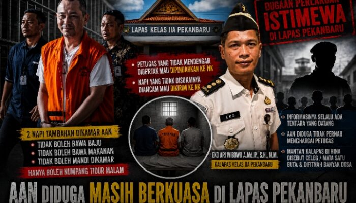 SIAPA SOSOK DI BALIK AAN? Berani Tantang Petugas dan Napi di Lapas Pekanbaru, Ada Kekuatan Besar di Belakangnya?