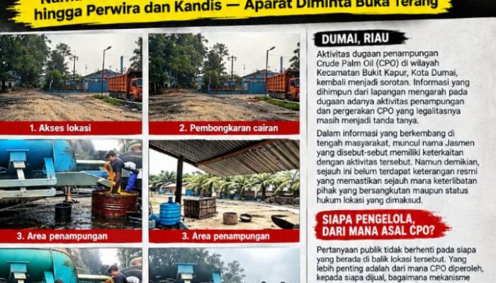 PENAMPUNGAN CPO DIDUGA ILEGAL DI BUKIT KAPUR DISOROT, Nama Jasmen Disebut, Jejak Aktivitas Disebut Meluas hingga Perwira dan Kandis — Aparat Diminta Bertindak